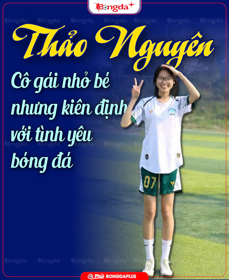 Thảo Nguyên: Cô gái nhỏ bé nhưng kiên định với tình yêu bóng đá