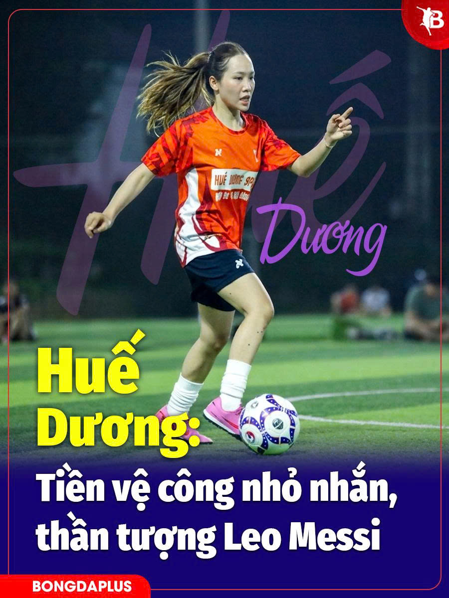 Huế Dương: Tiền vệ công nhỏ nhắn, thần tượng Leo Messi