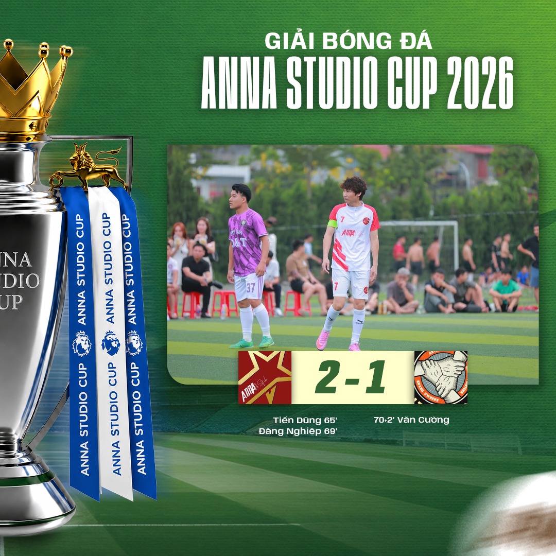 Mãn nhãn lượt trận 1 bảng A - Anna Studio Cup 2026