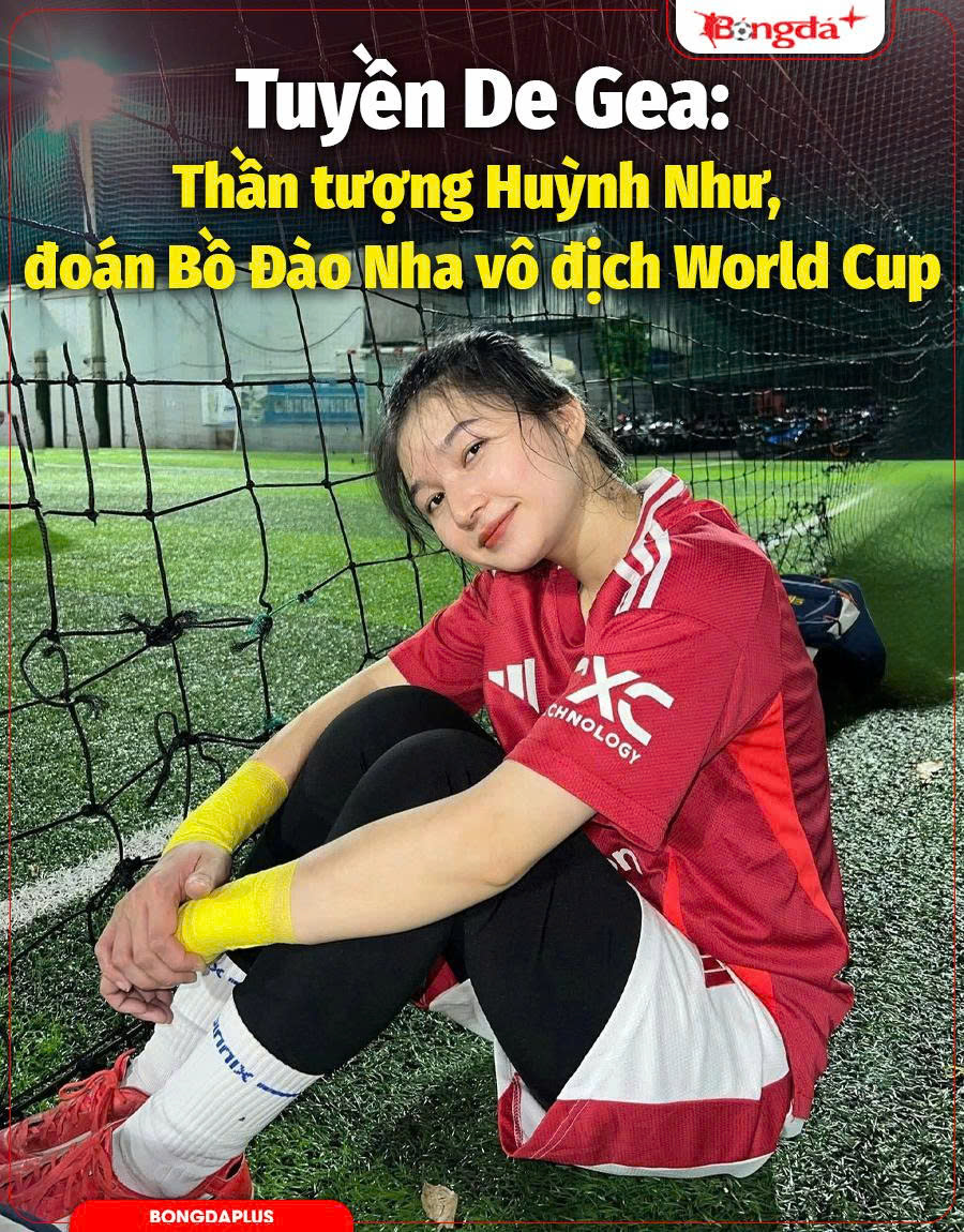Tuyền De Gea: Thần tượng Huỳnh Như, dự đoán Bồ Đào Nha vô địch World Cup