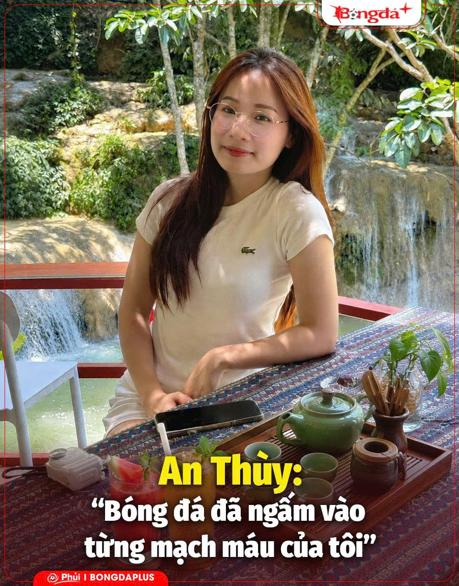 An Thùy: Khi bóng đá ăn vào từng mạch máu...