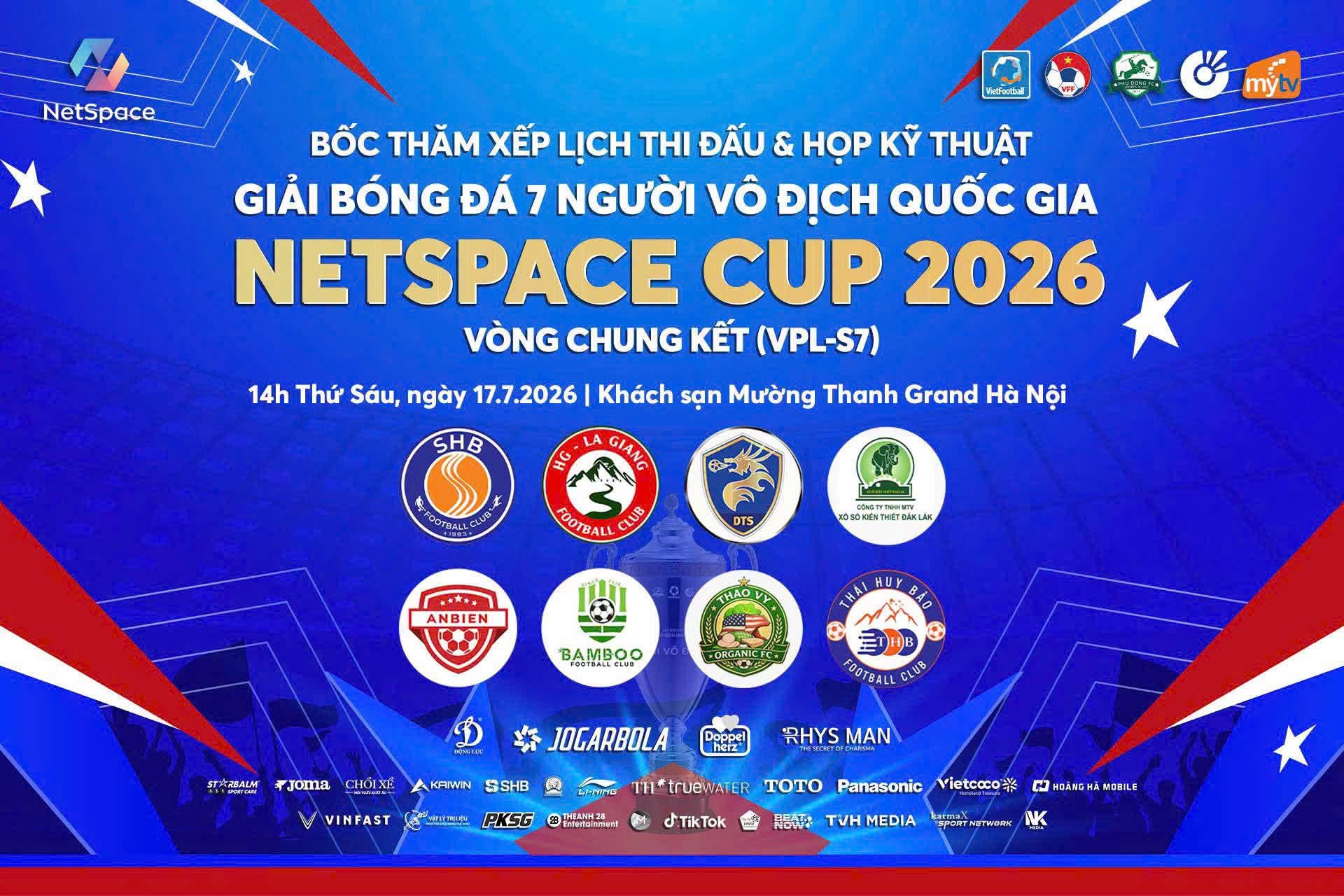 Hôm nay bốc thăm và họp kỹ thuật Vòng chung kết Giải bóng đá 7 người Vô địch Quốc gia NetSpace Cup 2026